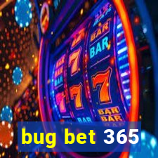 bug bet 365